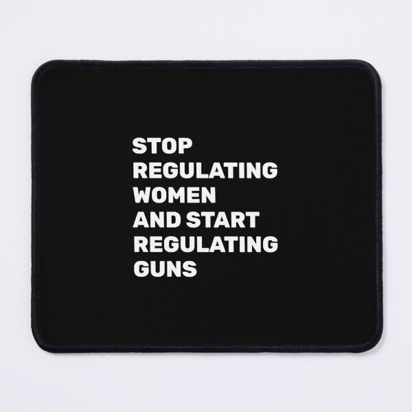 Item preview, Stop Regulating Women And Start Regulating Guns designed and sold by Inspirationmotivation.