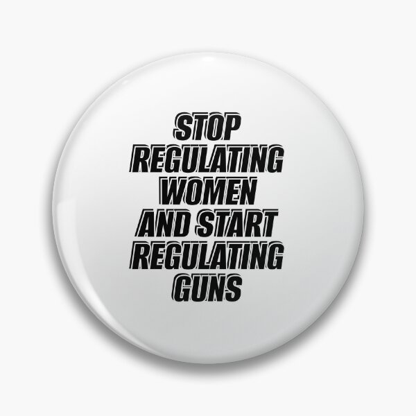 Item preview, Stop Regulating Women And Start Regulating Guns designed and sold by Inspirationmotivation.