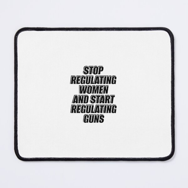Item preview, Stop Regulating Women And Start Regulating Guns designed and sold by Inspirationmotivation.