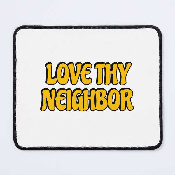 Item preview, Love thy neighbor  designed and sold by Inspirationmotivation.