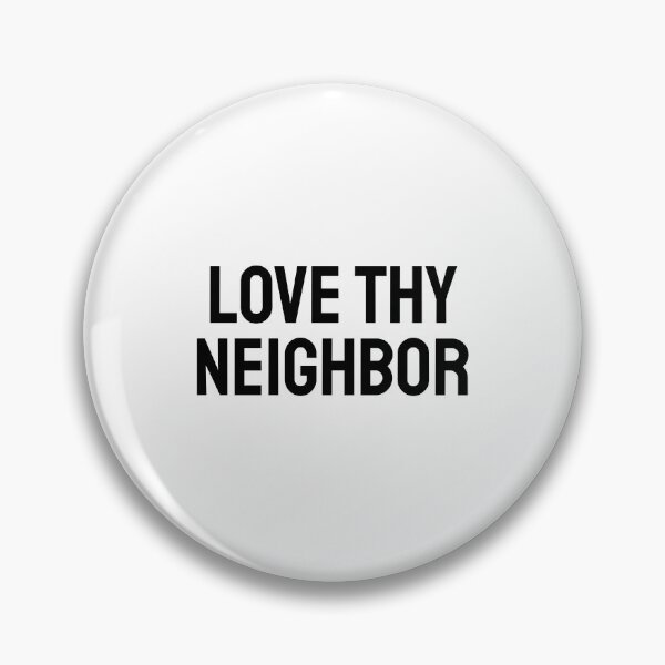 Item preview, Love thy neighbor  designed and sold by Inspirationmotivation.