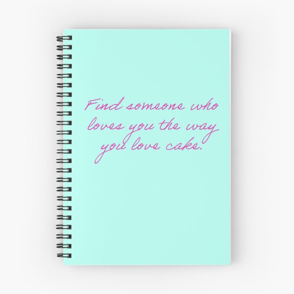 Item preview, Find Someone Who Loves You The Way You Love Cake designed and sold by reillysgal.