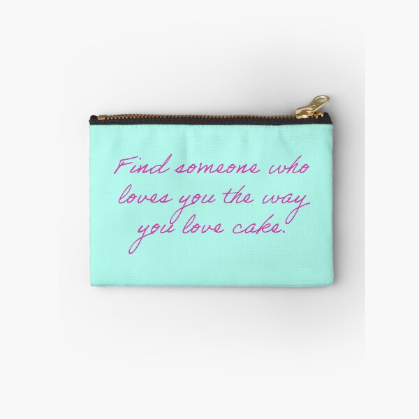 Item preview, Find Someone Who Loves You The Way You Love Cake designed and sold by reillysgal.