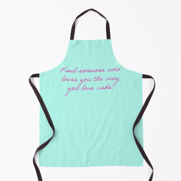 Item preview, Find Someone Who Loves You The Way You Love Cake designed and sold by reillysgal.