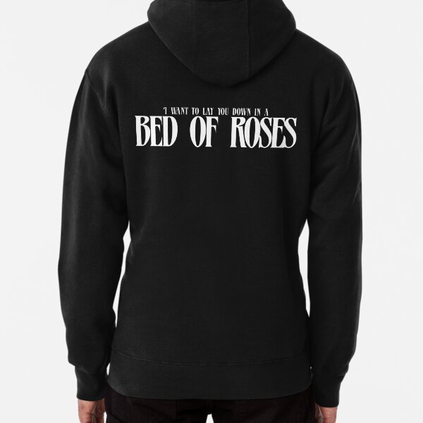 I want to lay you down in a bed of roses bon jovi Pullover Hoodie for Sale by asteriasdust Redbubble