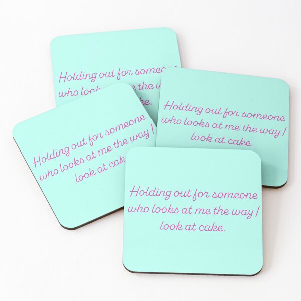Item preview, Holding Out For Someone Who Looks At Me The Way I Look At Cake designed and sold by reillysgal.