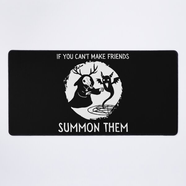 Item preview, If You Can't Make Friends Summon Them (dark) designed and sold by RottenAppleShop.