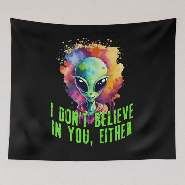 Item preview,  Alien Little Green Man I DON'T BELIEVE IN YOU EITHER designed and sold by Greenbaby.