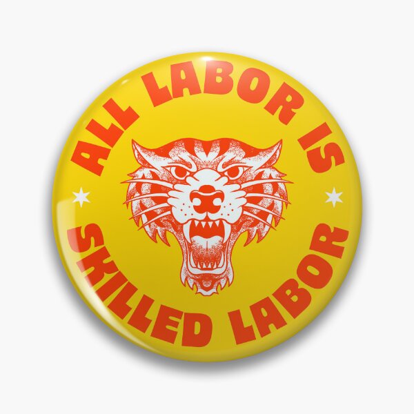 Item preview, All Labor Is Skilled Labor - Support Workers Rights designed and sold by Picket Club.