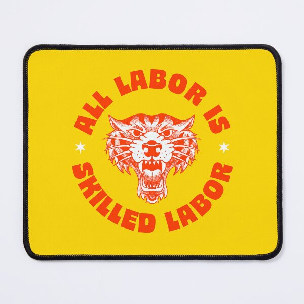 Item preview, All Labor Is Skilled Labor - Support Workers Rights designed and sold by Picket Club.