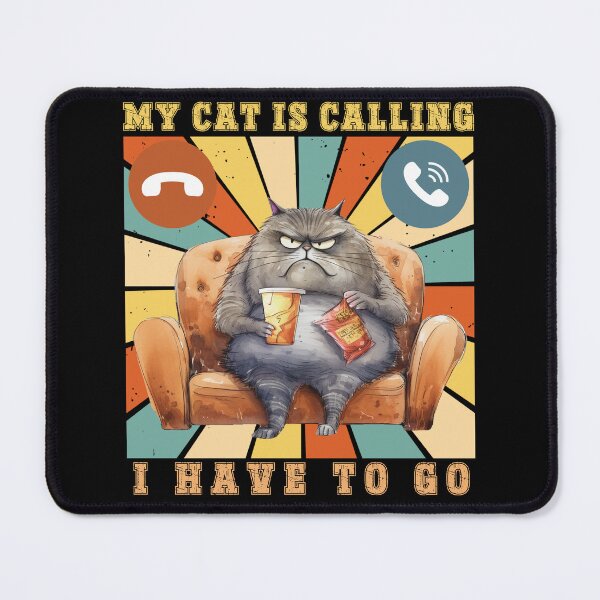 Item preview, My Cat Is Calling I Have To Go funny designed and sold by PistachioCream.