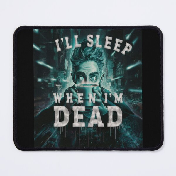 Item preview, I'll Sleep When I'm Dead designed and sold by Flirt-Teez.