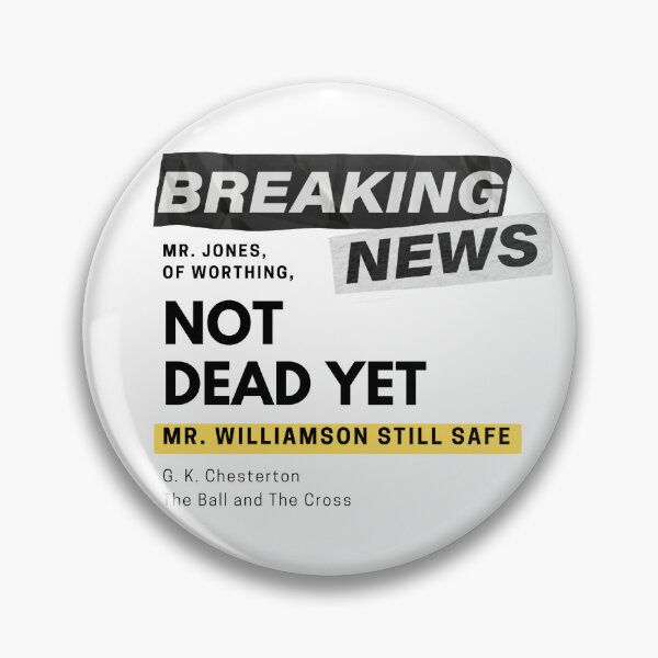 Item preview, Breaking NEWS: NOT DEAD YET funny Chesterton Quote designed and sold by TheWriteHand.