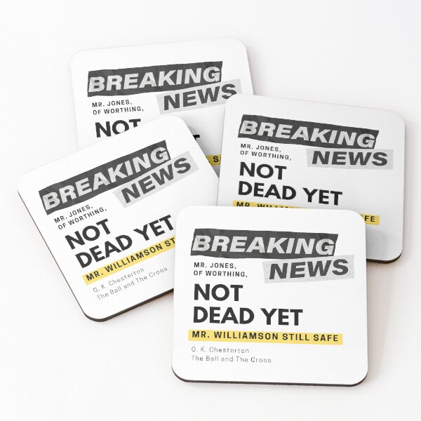Item preview, Breaking NEWS: NOT DEAD YET funny Chesterton Quote designed and sold by TheWriteHand.