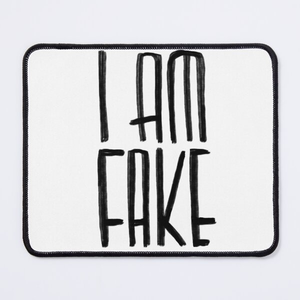 Item preview, I am fake, funny sarcastic designed and sold by badlydrawnbabe.