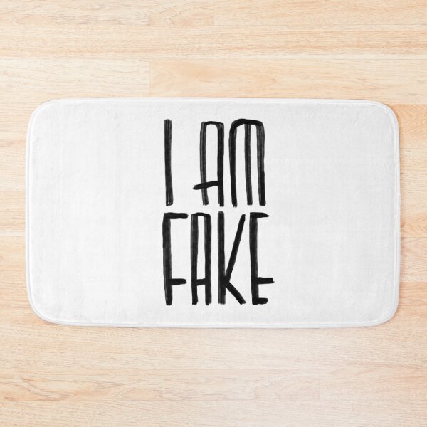 Item preview, I am fake, funny sarcastic designed and sold by badlydrawnbabe.