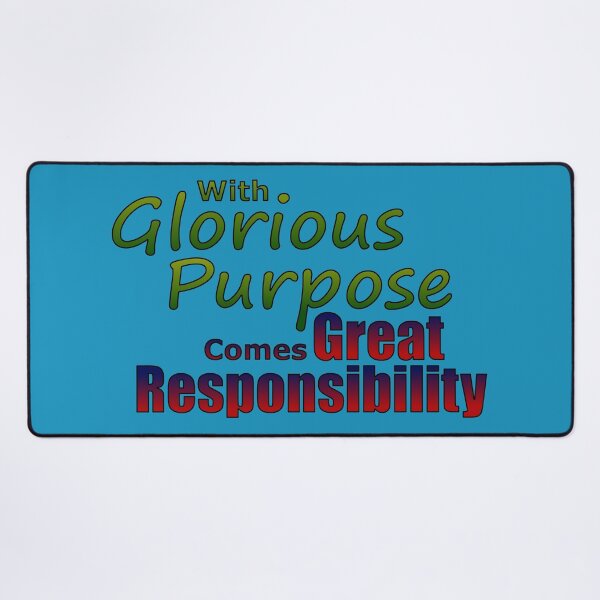 Item preview, With Glorious Purpose Comes Great Responsibility designed and sold by MBuckenmeyer.