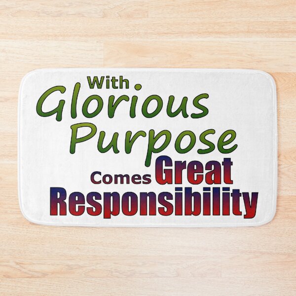 Item preview, With Glorious Purpose Comes Great Responsibility designed and sold by MBuckenmeyer.