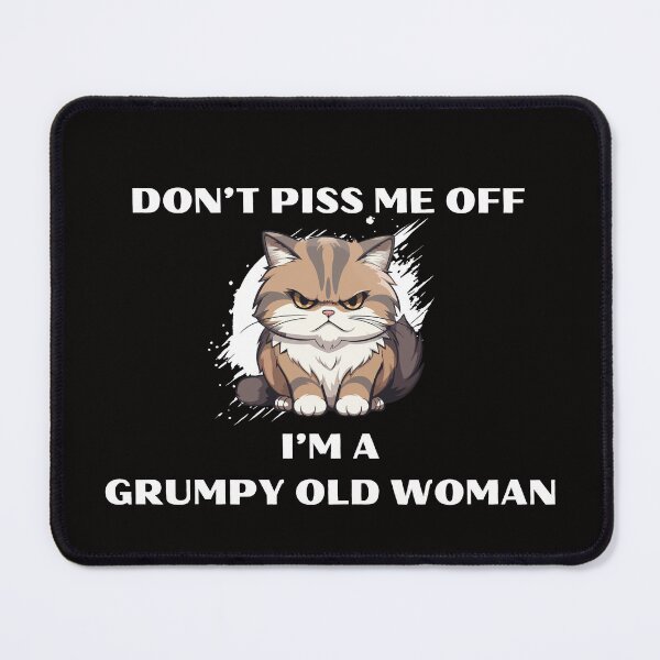 Item preview, Don't Piss Me Off I'm A Grumpy Old Woman Funny Grandma designed and sold by MagicSD Designs.