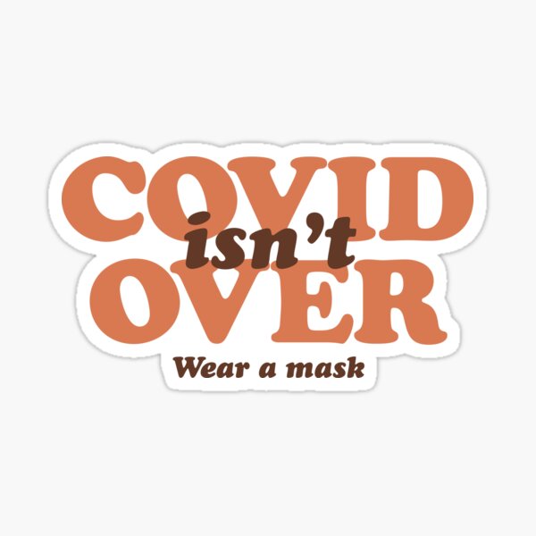 Item preview, COVID isn't Over designed and sold by Strange-Daze.