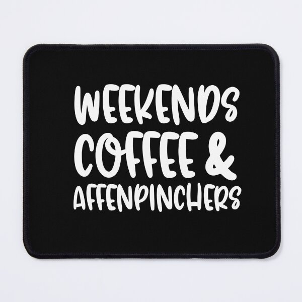 Item preview, Weekends Coffee And Affenpinschers designed and sold by TheAnimalZ00.