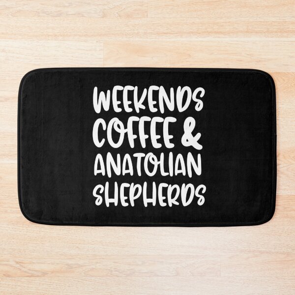 Item preview, Weekends Coffee And Anatolian Shepherds designed and sold by TheAnimalZ00.
