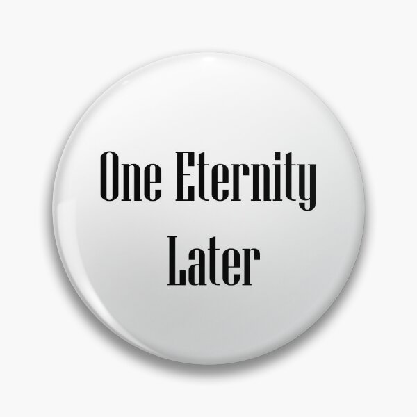 Item preview, One Eternity Later designed and sold by FascinoStudios.