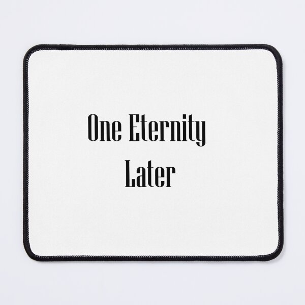 Item preview, One Eternity Later designed and sold by FascinoStudios.