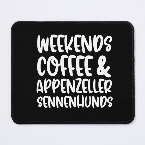 Item preview, Weekends Coffee And Appenzeller Sennenhunds designed and sold by TheAnimalZ00.
