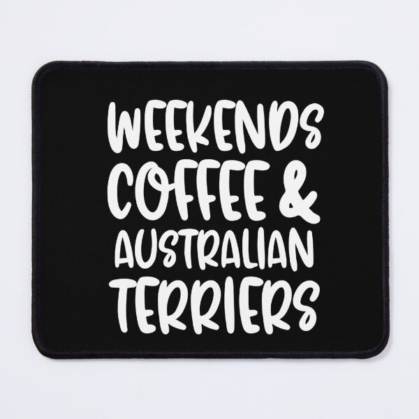 Item preview, Weekends Coffee And Australian Terriers designed and sold by TheAnimalZ00.