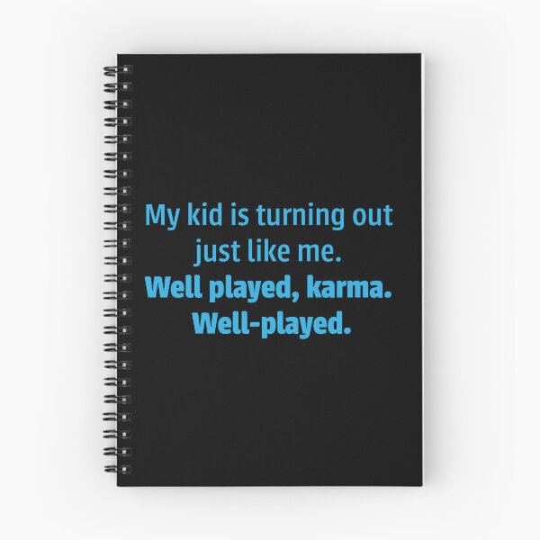 Item preview, My kid is turning out just like me. Well played, karma. Well-played. designed and sold by Occasicons.