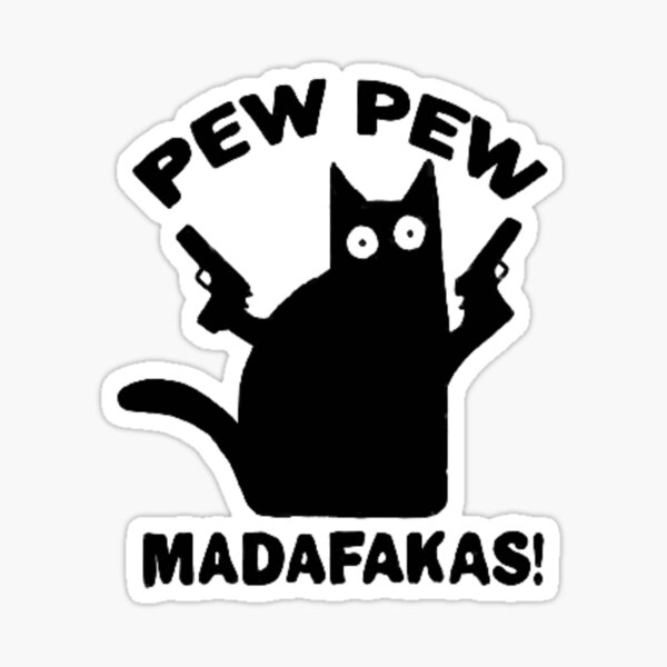 Item preview, Pew pew madafakas cat designed and sold by Halies-h.