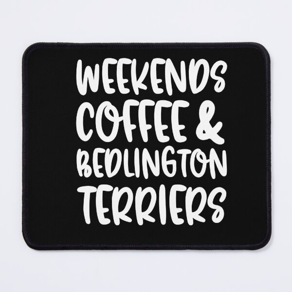 Item preview, Weekends Coffee And Bedlington Terriers designed and sold by TheAnimalZ00.