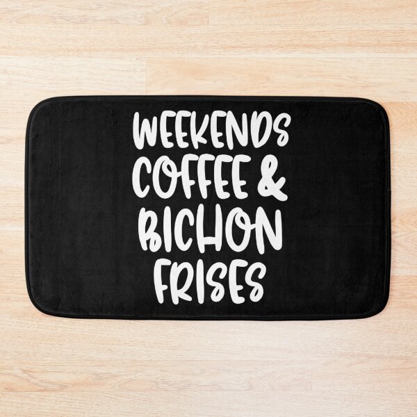 Item preview, Weekends Coffee And Bichon Frises designed and sold by TheAnimalZ00.