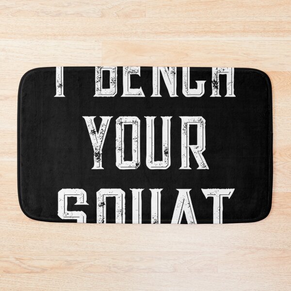 Item preview,  I Bench Your Squat designed and sold by AugustinVincent.