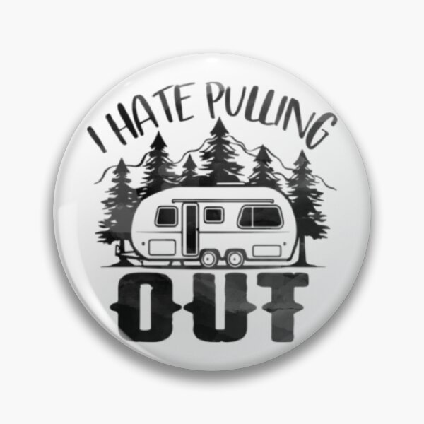 Item preview, I Hate Pulling Out Camper designed and sold by MamaCsTees.