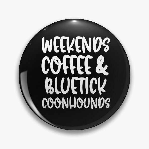 Item preview, Weekends Coffee And Bluetick Coonhounds designed and sold by TheAnimalZ00.