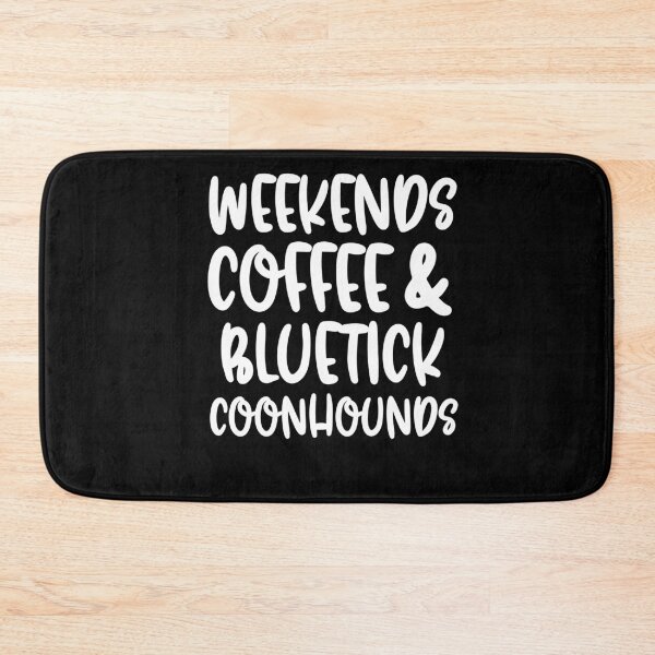 Item preview, Weekends Coffee And Bluetick Coonhounds designed and sold by TheAnimalZ00.