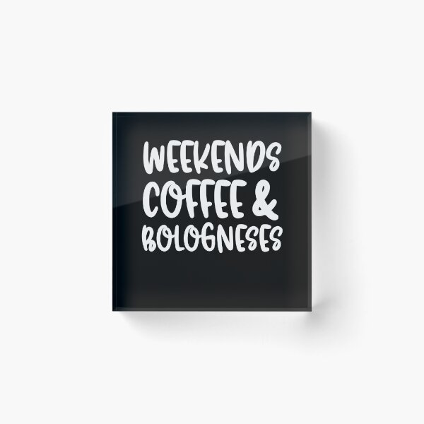 Item preview, Weekends Coffee And Bologneses designed and sold by TheAnimalZ00.
