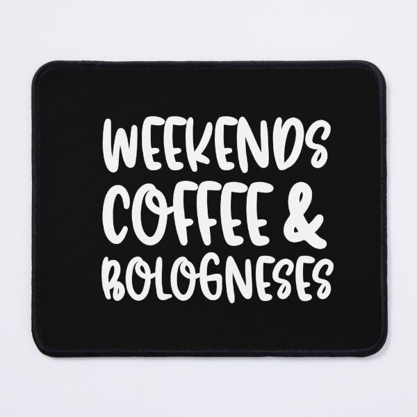 Item preview, Weekends Coffee And Bologneses designed and sold by TheAnimalZ00.