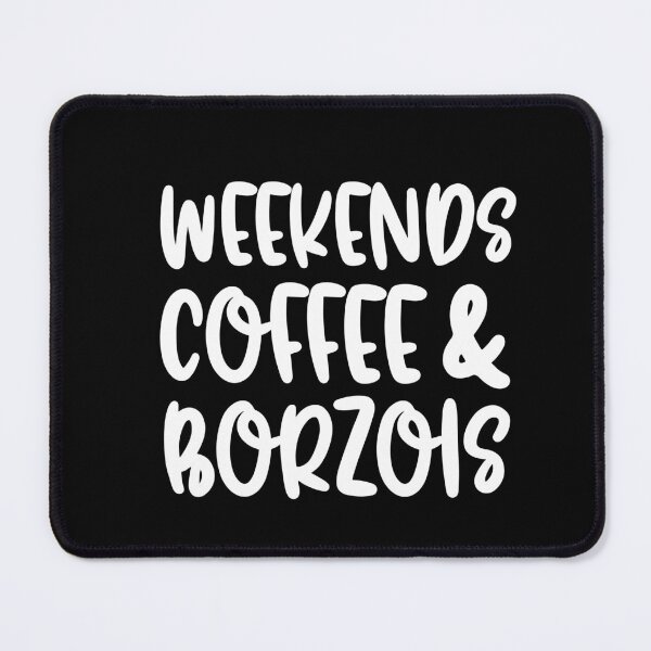 Item preview, Weekends Coffee And Borzois designed and sold by TheAnimalZ00.
