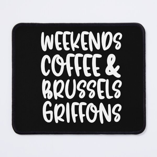 Item preview, Weekends Coffee And Brussels Griffons designed and sold by TheAnimalZ00.