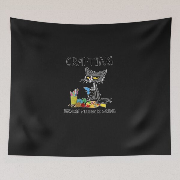 Item preview, Crafting Because Murder Is Wrong   Funny Cat   designed and sold by mppjtungo.