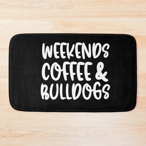 Item preview, Weekends Coffee And Bulldogs designed and sold by TheAnimalZ00.