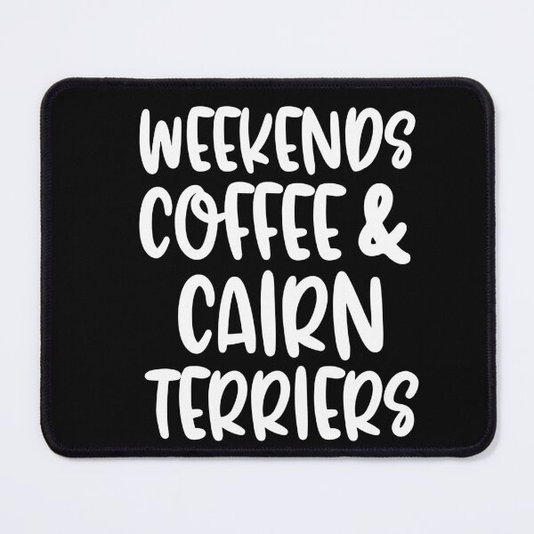 Item preview, Weekends Coffee And Cairn Terriers designed and sold by TheAnimalZ00.