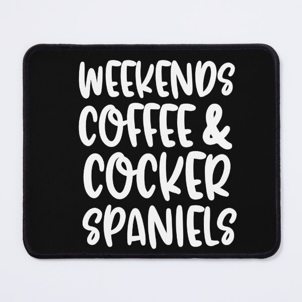 Item preview, Weekends Coffee And Cocker Spaniels designed and sold by TheAnimalZ00.