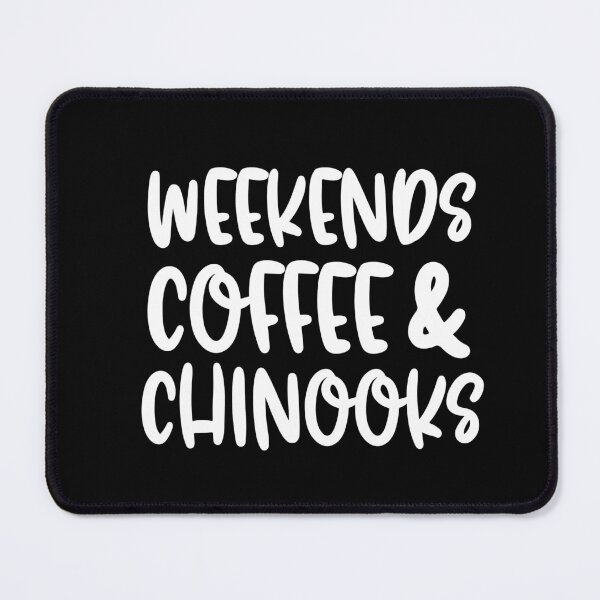 Item preview, Weekends Coffee And Chinooks designed and sold by TheAnimalZ00.
