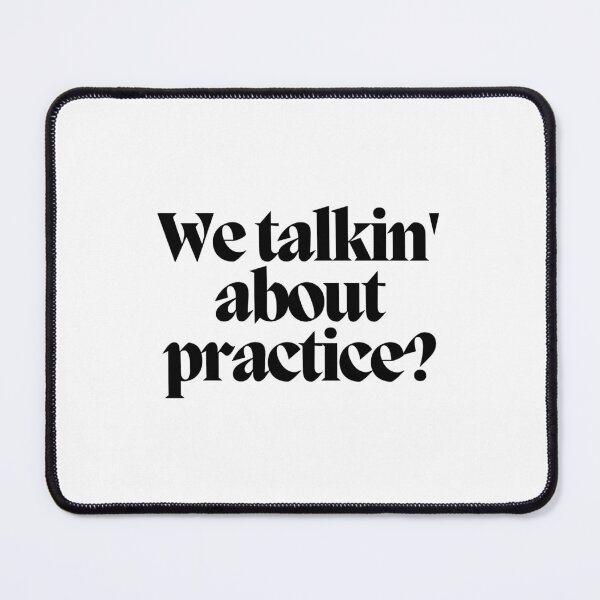 Item preview, We talkin' about practice? designed and sold by CharmStudio.