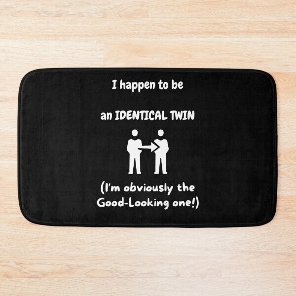 Item preview, I happen to be an Identical Twin! (I'm obviously the Good-Looking one)! designed and sold by Artography Designs.