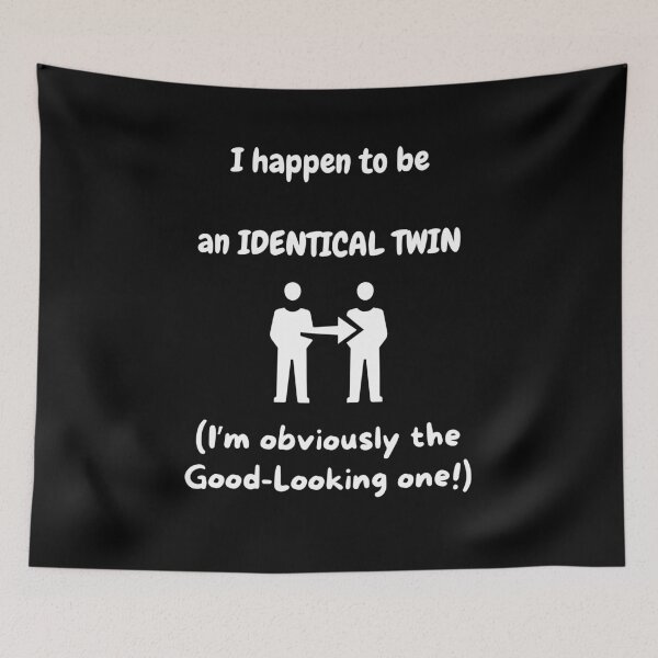 Item preview, I happen to be an Identical Twin! (I'm obviously the Good-Looking one)! designed and sold by Artography Designs.
